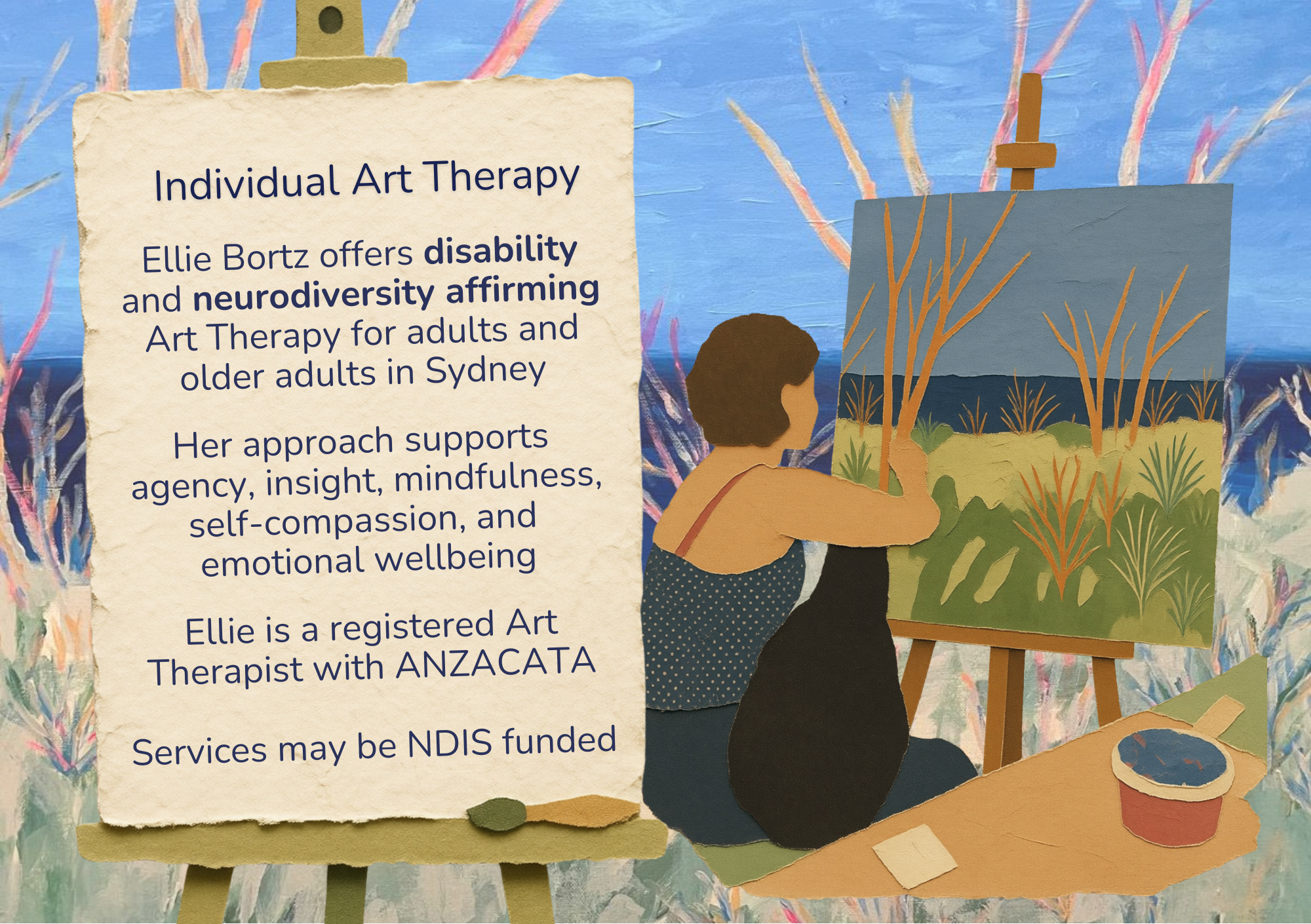 Ellie Bortz offers disability and neurodiversity affirming Art Therapy for adults in Sydney.  Her approach supports  creative agency, insight, mindfulness, self-compassion,  and emotional wellbeing.  Ellie is a registered Art Therapist with ANZACATA.  Services may be NDIS funded.