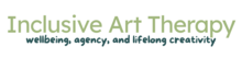 Inclusive Art Therapy - wellbeing, agency, and lifelong creativity